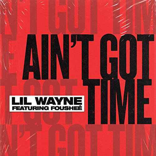 Lil Wayne (Ain't Got Time) featuring Fousheé at Elite Press.