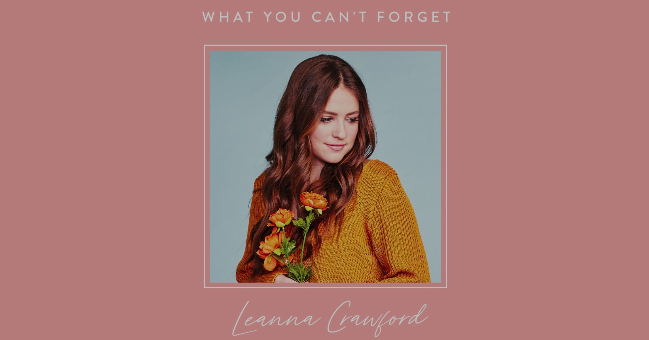 9+ #WhatYouCantForget #LeannaCrawford #ChristianMusic Leanna Crawford - What You Can't Forget